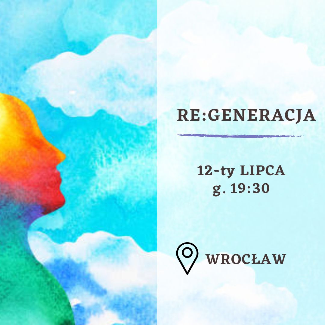 RE:GENERACJA - wieczór relaksu i resetu | 12-ty lipca | WROCŁAW