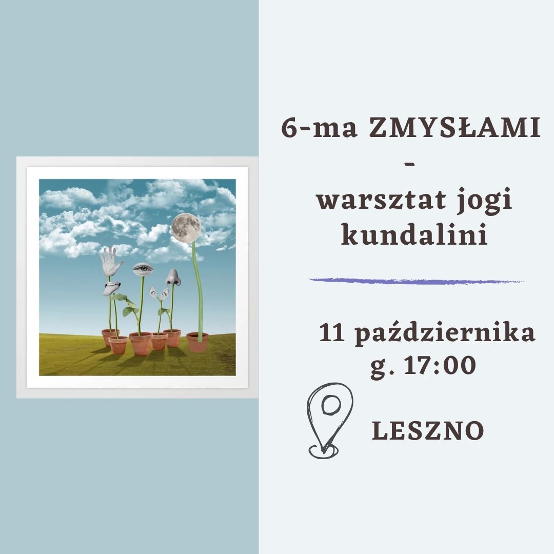 6-ma ZMYSŁAMI - warsztat jogi kundalini | LESZNO | 11-ty października