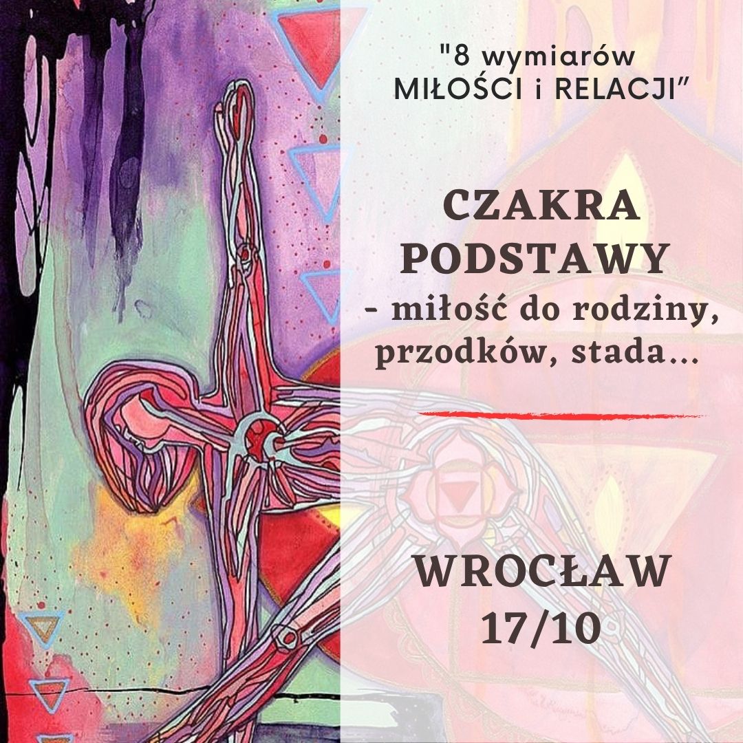 CZAKRA PODSTAWY - miłość do rodziny, przodków, stada | Wrocław | 17/10
